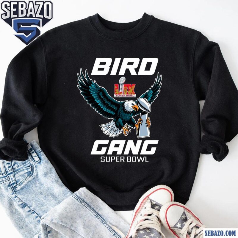 Bird Gang LIX Super Bowl Champion Trophy Philadelphia Eagles Shirt sweatshirt