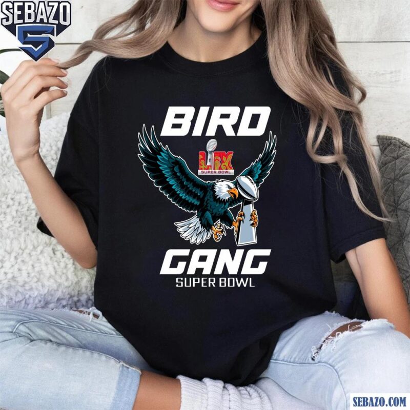 Bird Gang LIX Super Bowl Champion Trophy Philadelphia Eagles Shirt t-shirt