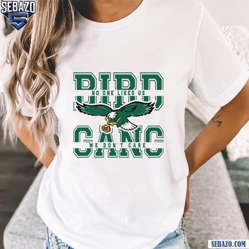 Bird Gang No One Like Us We Dont Care Philadelphia Eagles Shirt t-shirt