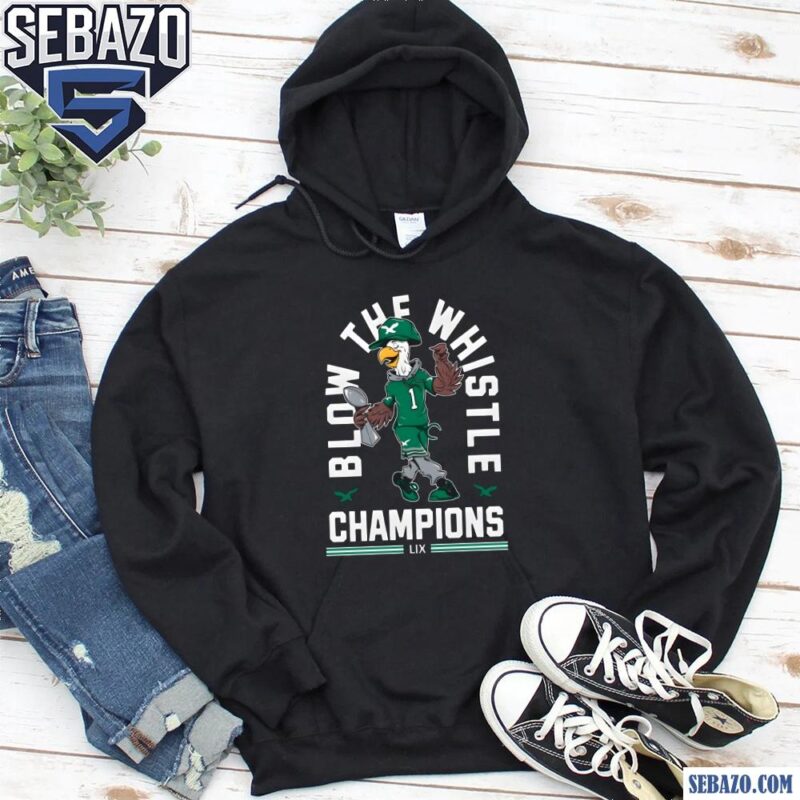 Blow The Whistle Philadelphia Ealges Champions Shirt hoodie