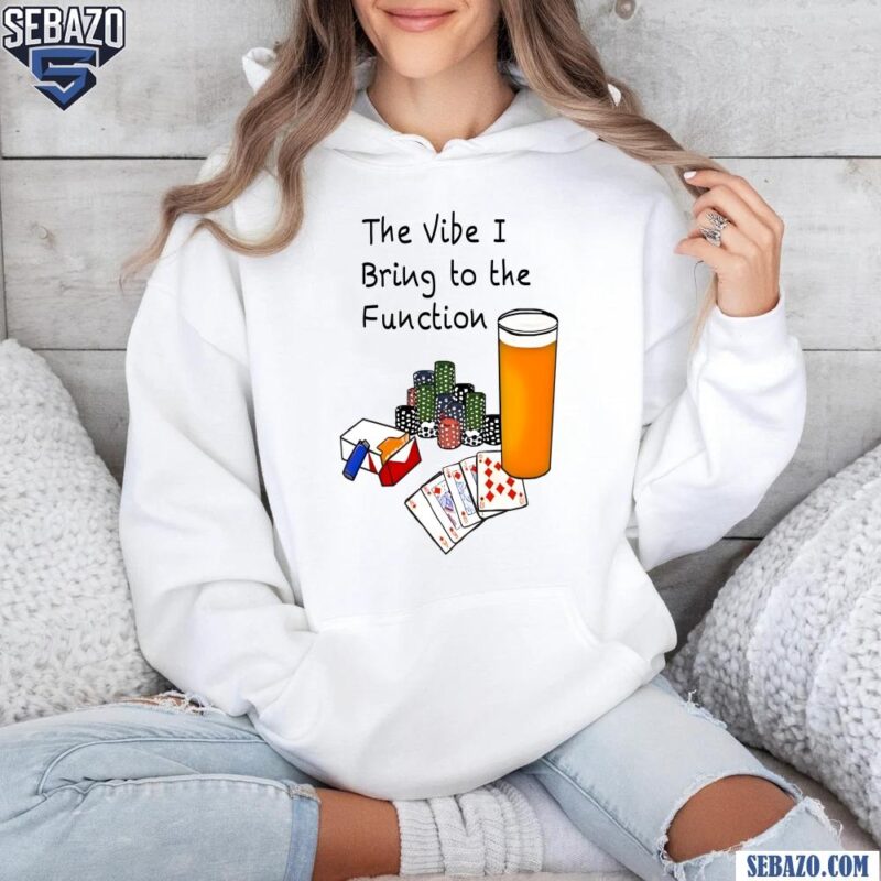 Bv The Vibe I Bring To The Function Shirt hoodie