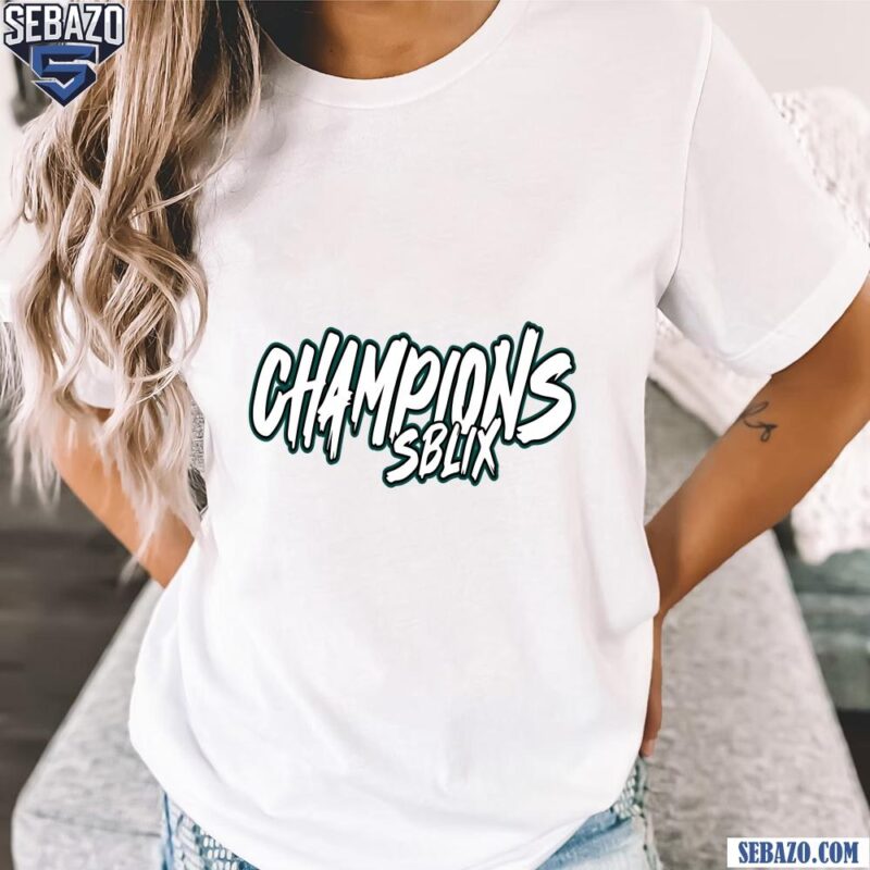 Champions Super Bowl LIX Philadelphia Eagles Shirt t-shirt