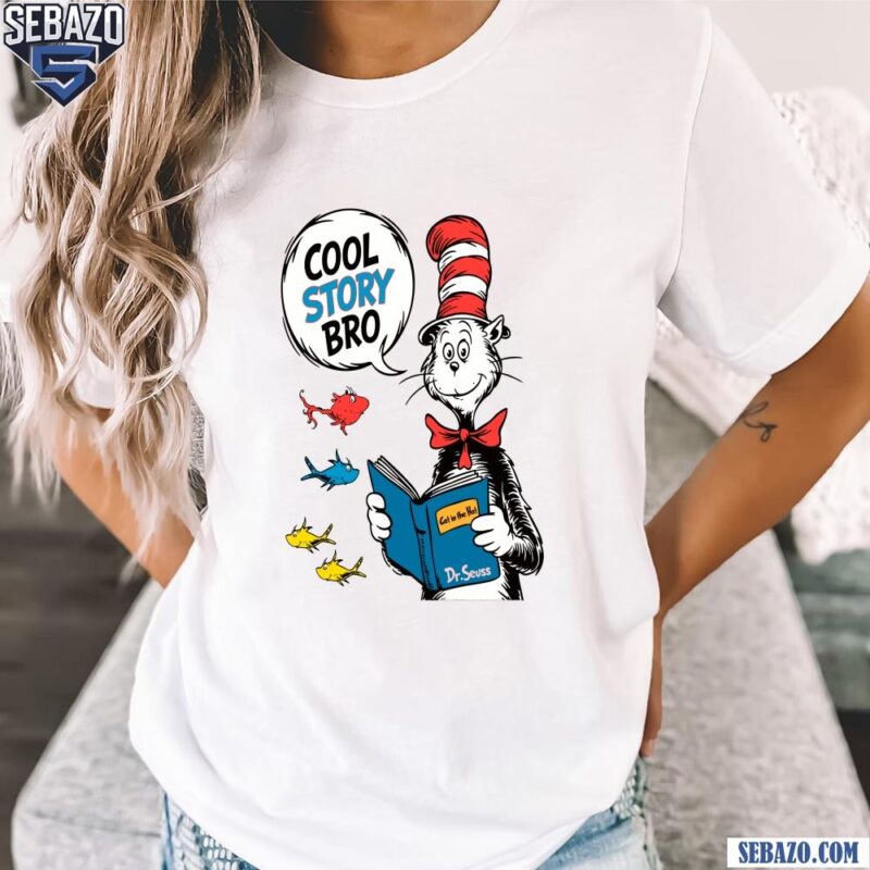 Cool Story Bro The Cat In The Hat Dr Seuss Day Shirt t-shirt