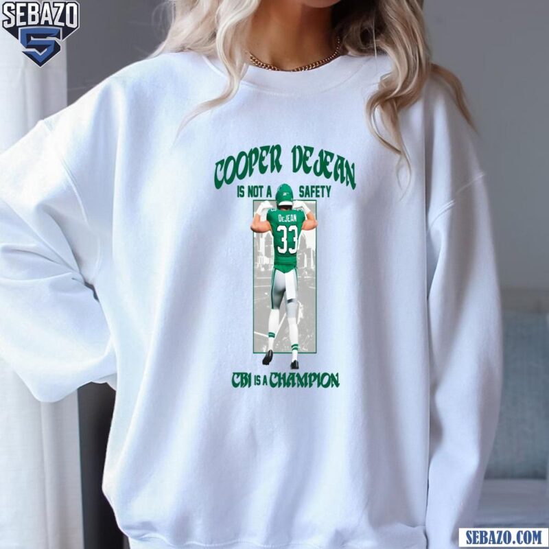 Cooper DeJean CB1 Is A Champion Super Bowl LIX Shirt sweatshirt