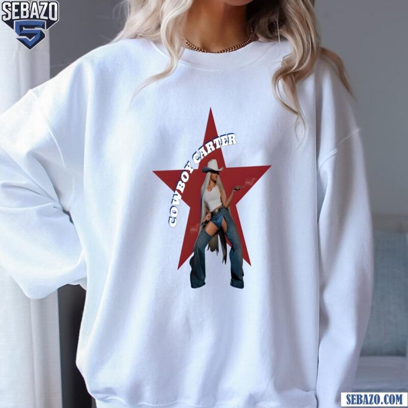 Cowboy Carter Queen Bey Beyonce Cowgirl Star Shirt sweatshirt