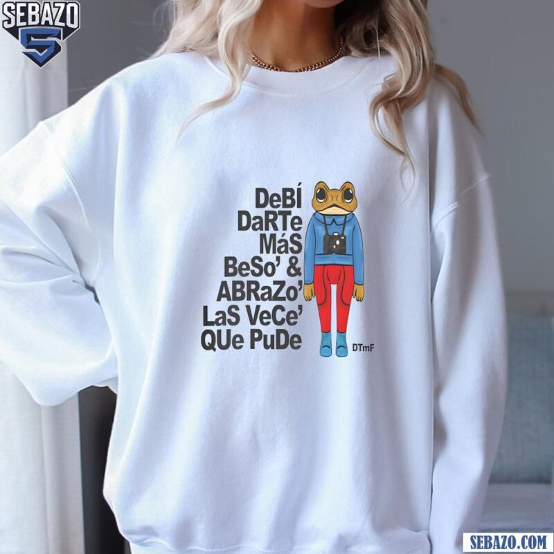 Debi Darte Mas Beso And Abrazo Las Veces Que Pude Shirt sweatshirt