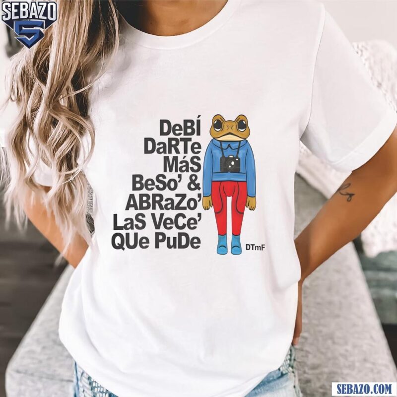 Debi Darte Mas Beso And Abrazo Las Veces Que Pude Shirt t-shirt