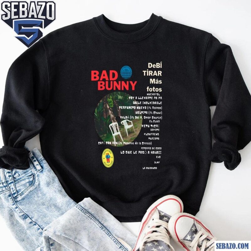 Debi Tirar Mas Fotos Bad Bunny Album Shirt sweatshirt