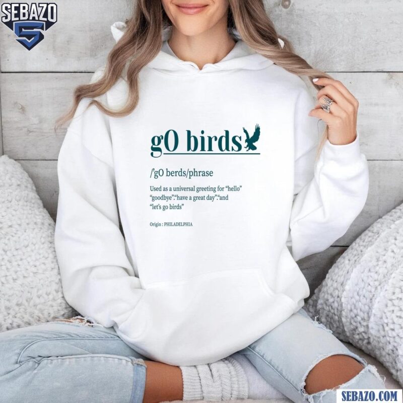 Definition Go Birds Phrase Philadelphia Eagles Super Bowl LIX Shirt hoodie