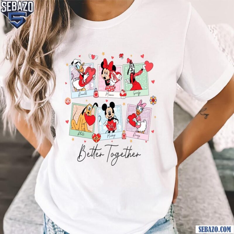 Disney Valentine Better Together Mickey Mouse And Friend Shirt t-shirt