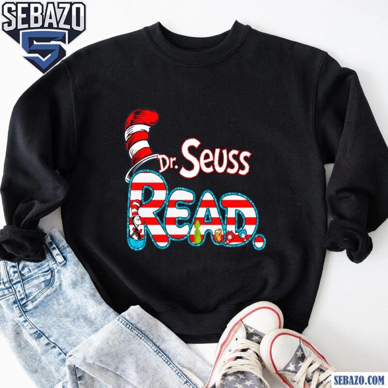 Dr Seuss Read Cat In The Hat Grinch Lorax Thing 1 Thing 2 Shirt sweatshirt