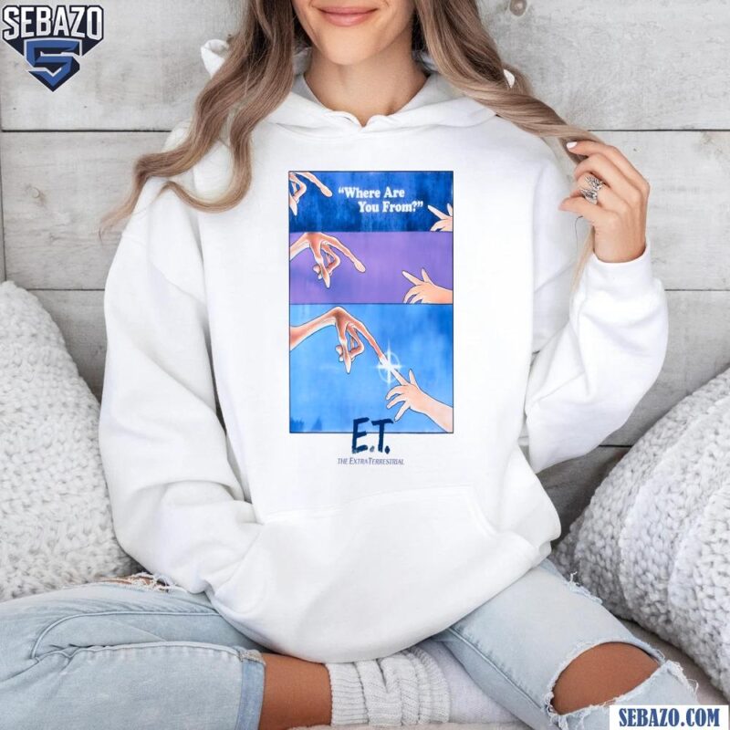 E T The Extra Terrestrial Where Are You From 1982 Movies Shirt hoodie