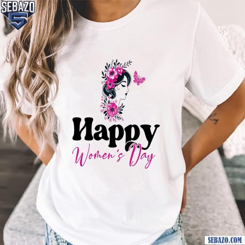 Floral Butterfly Happy Womens Day Shirt t-shirt