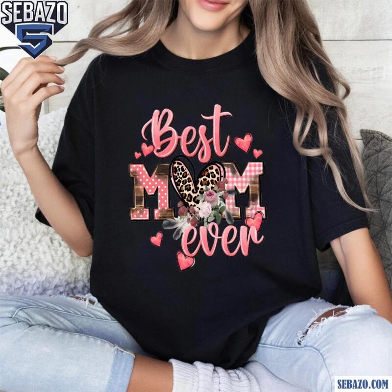 Floral Leopard Heart Best Mom Ever Shirt t-shirt