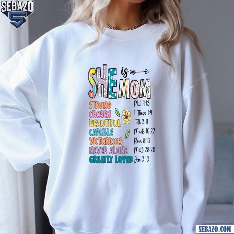 Floral She Is Mom Mothers Day Quote Shirt sweatshirt