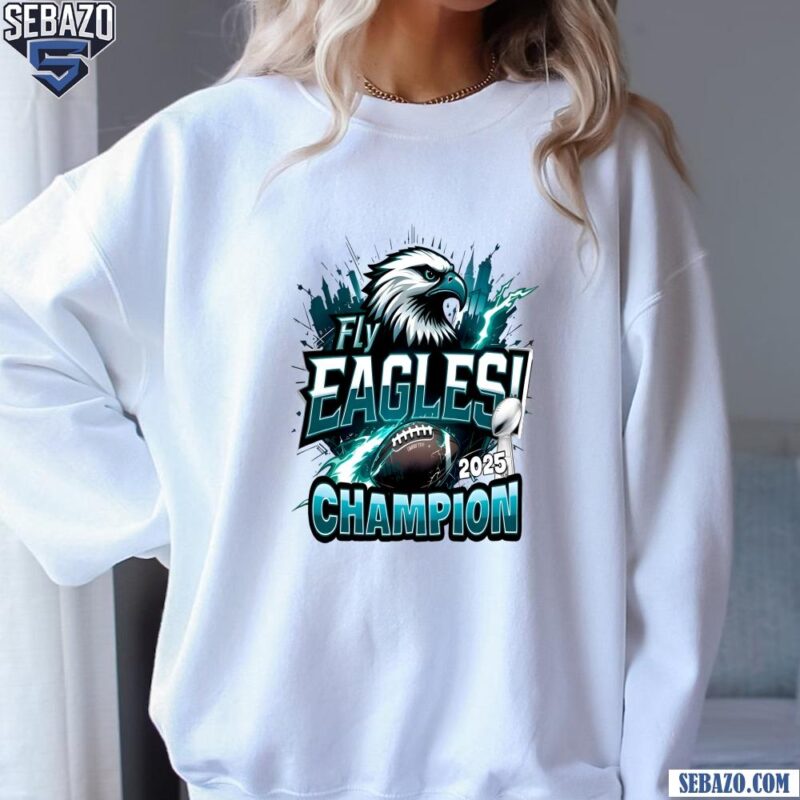 Fly Eagles 2025 Champion Philadelphia Eagles Shirt sweatshirt