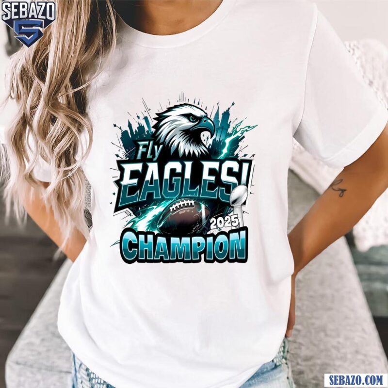 Fly Eagles 2025 Champion Philadelphia Eagles Shirt t-shirt