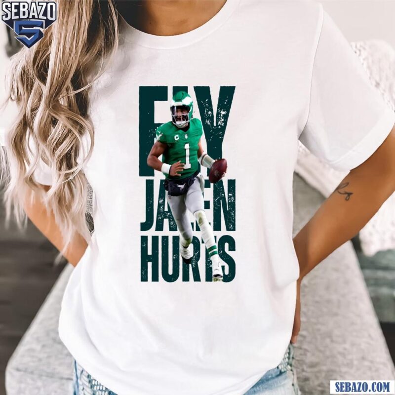 Fly Jalen Hurts Philadelphia Eagles Super Bowl LIX Shirt t-shirt