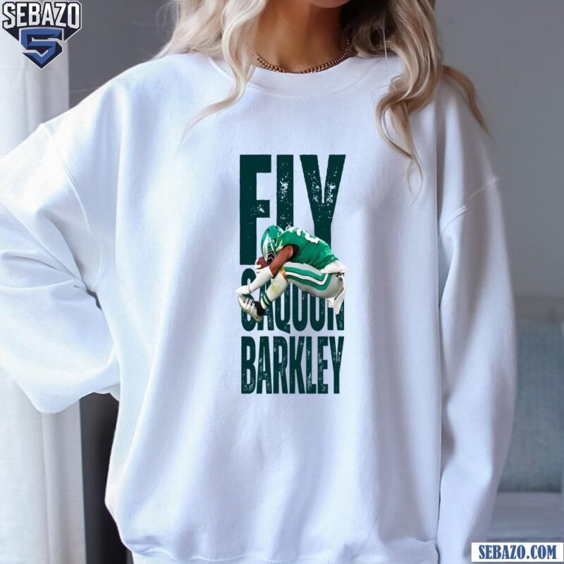 Fly Saquon Barkley Philadelphia Eagles Super Bowl LIX Shirt sweatshirt