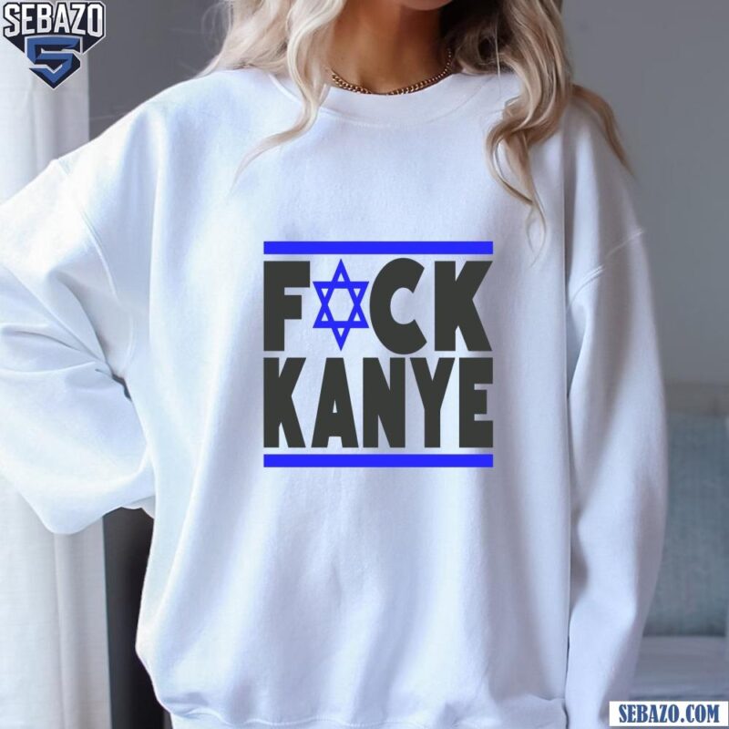 Fuck Kanye Antisemitism Jewish Flag Shirt sweatshirt