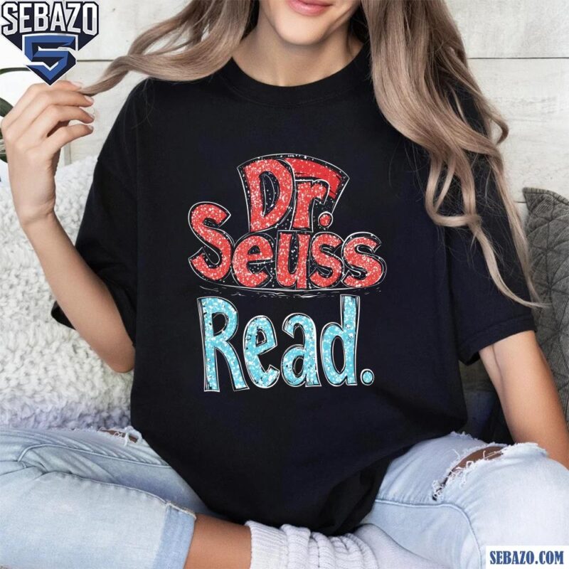 Glitter Hat Dr Seuss Read Shirt t-shirt