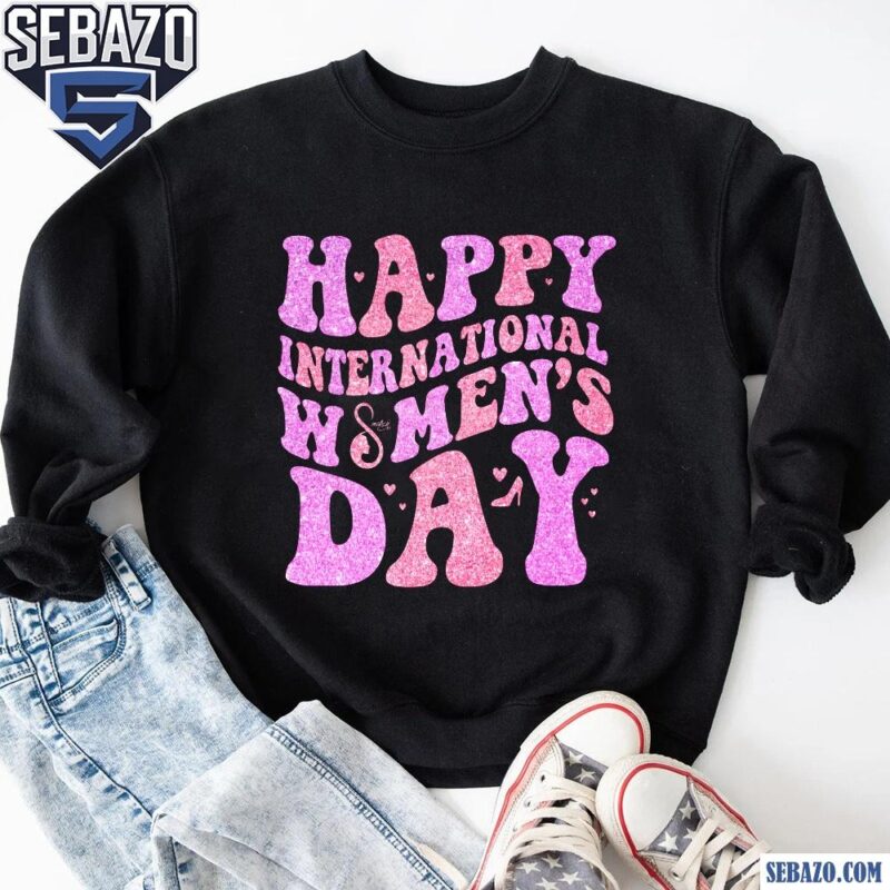 Glitter Retro Groovy Happy International Womans Day March 8 Shirt sweatshirt