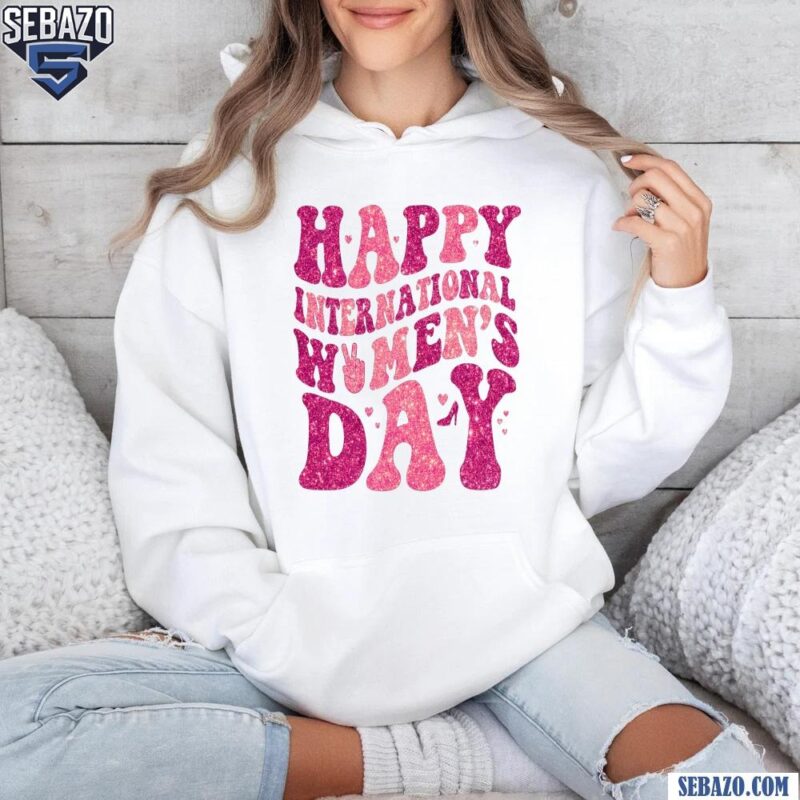 Glitter Retro Groovy Happy International Womens Day Shirt hoodie