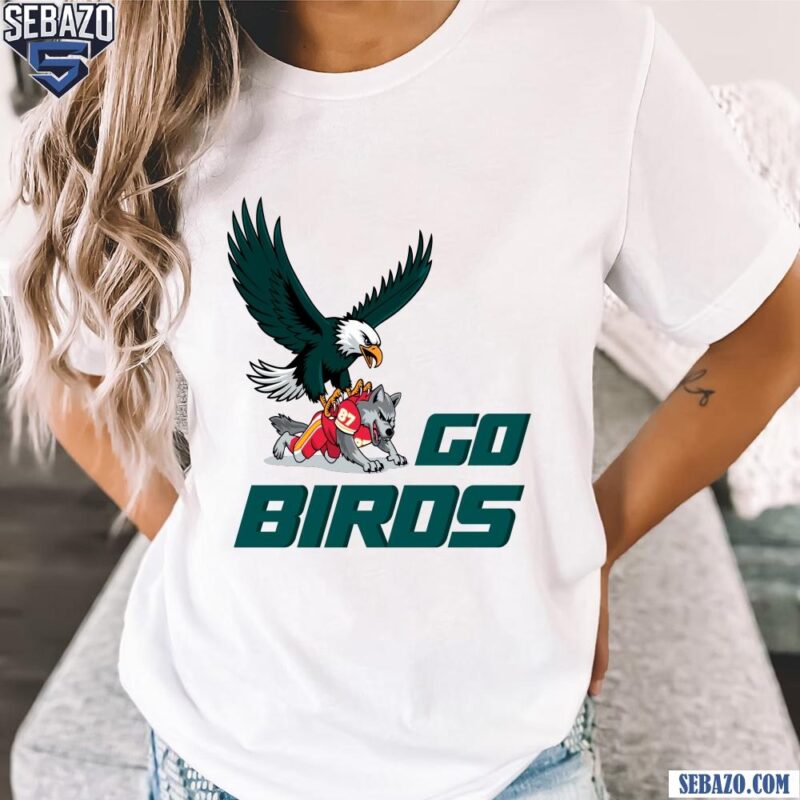 Go Birds Philadealphia Eagles Beat Kansas City Chiefs Super Bowl LIX Shirt t-shirt