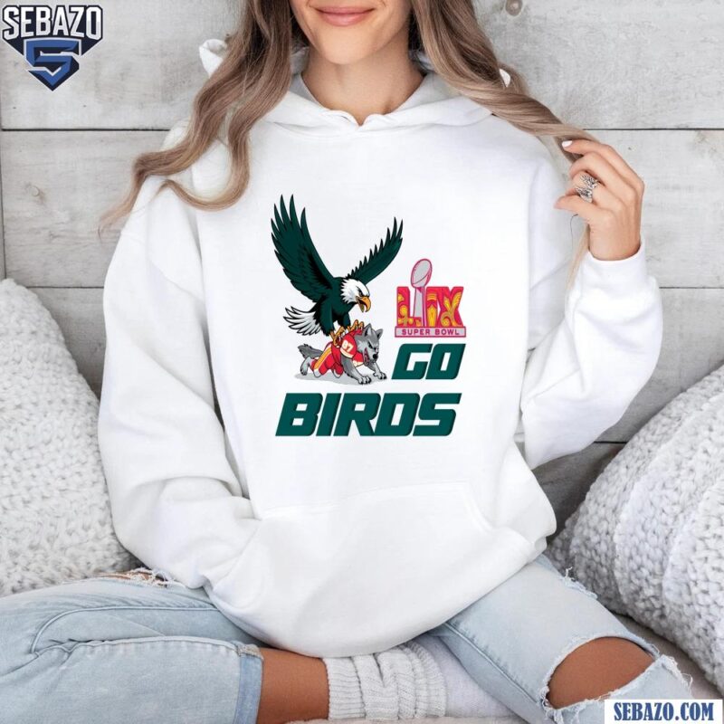 Go Birds Philadelphia Eagles Beat Kansas City Chiefs LIX Super Bowl Shirt hoodie