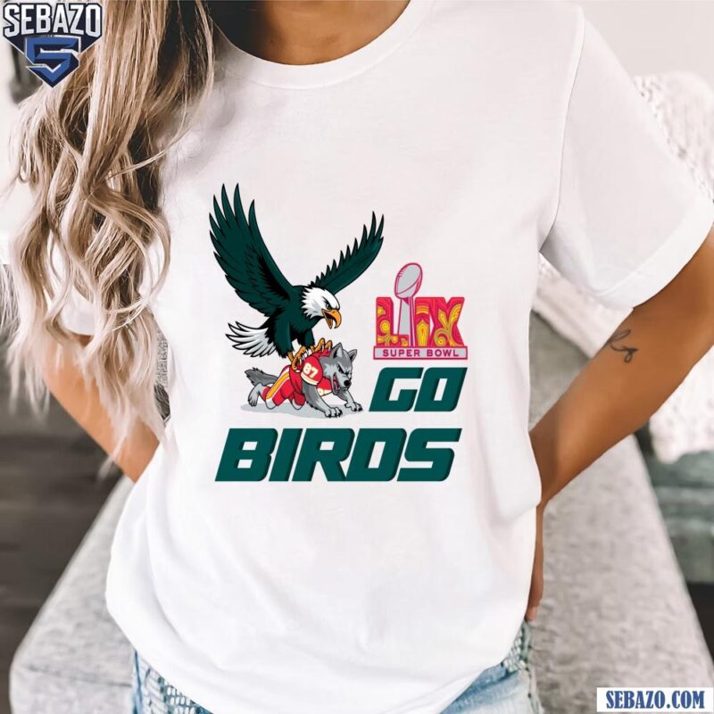 Go Birds Philadelphia Eagles Beat Kansas City Chiefs LIX Super Bowl Shirt t-shirt