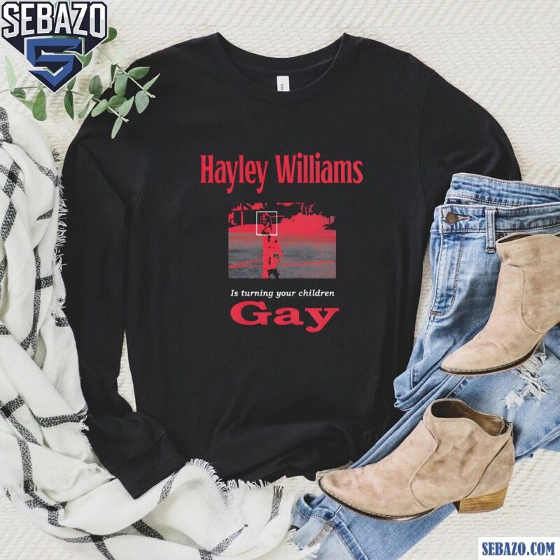 Hayley Williams Turning Your Children Gay Shirt long sleeved