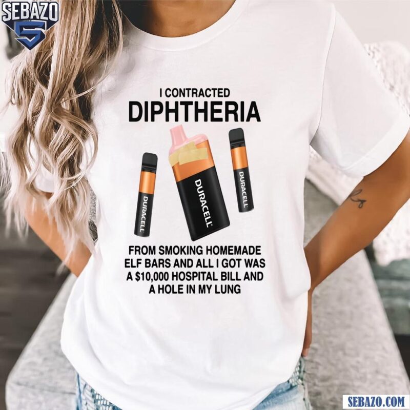 I Contracted Diphtheria Funny Quote Shirt t-shirt