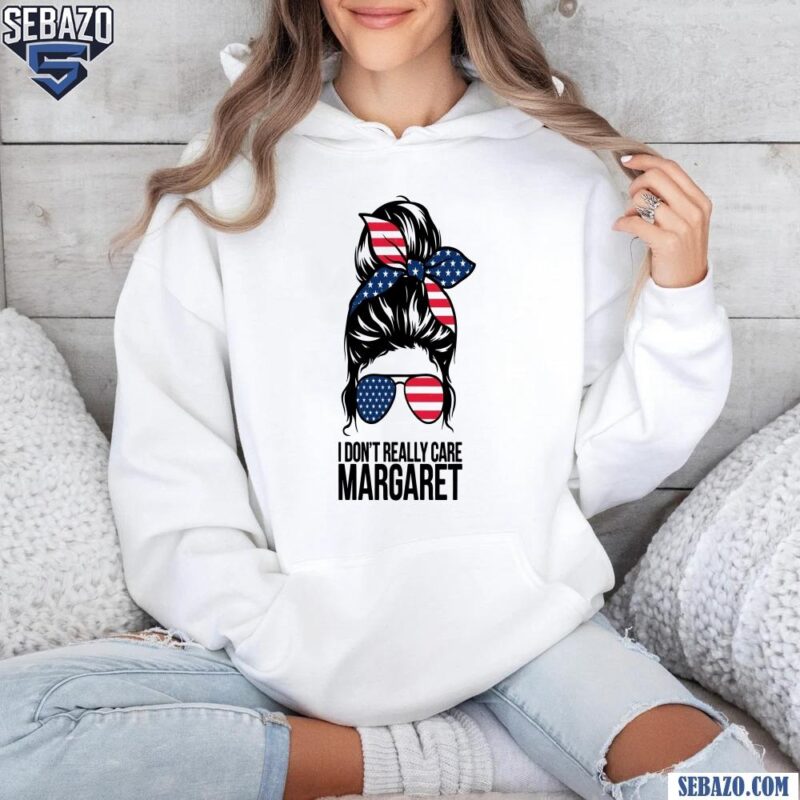 I Dont Really Care Margaret American Flag Messy Bun Shirt hoodie