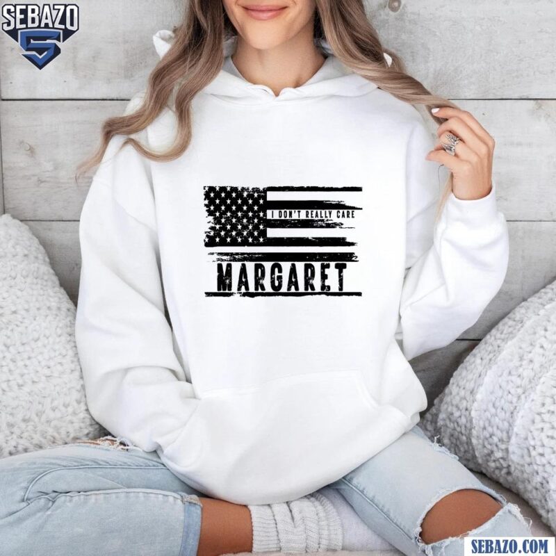 I Dont Really Care Margaret Black And White American Flag Shirt hoodie