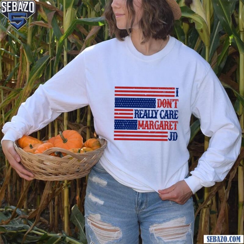 I Dont Really Care Margaret JD American Flag Shirt long sleeved