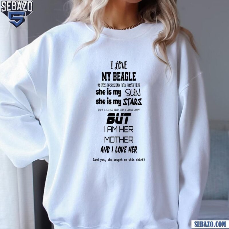 I Love My Beagle Mother Funny Quote Shirt sweatshirt