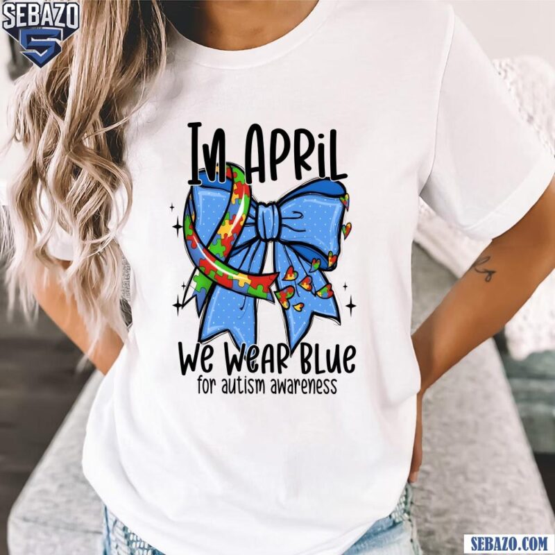 In April We Wear Blue Autims Coquette Bow Puzzle Ribbon Shirt t-shirt