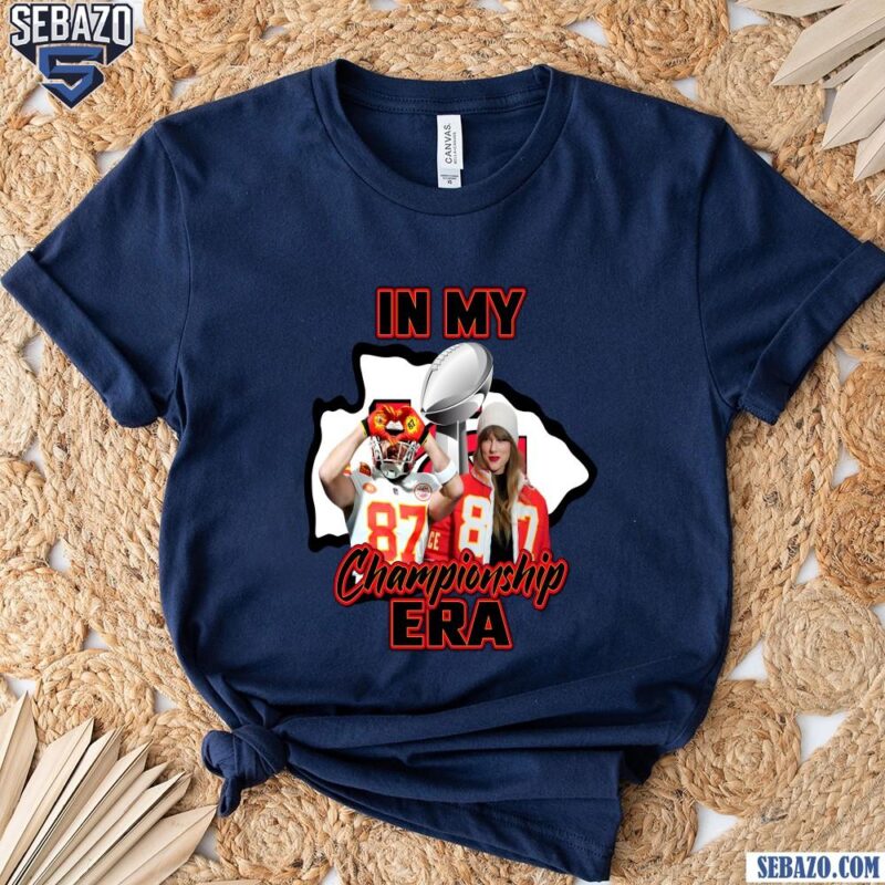 In My Championship Era Taylor Swift Travis Kelce Chiefs Shirt t-shirt