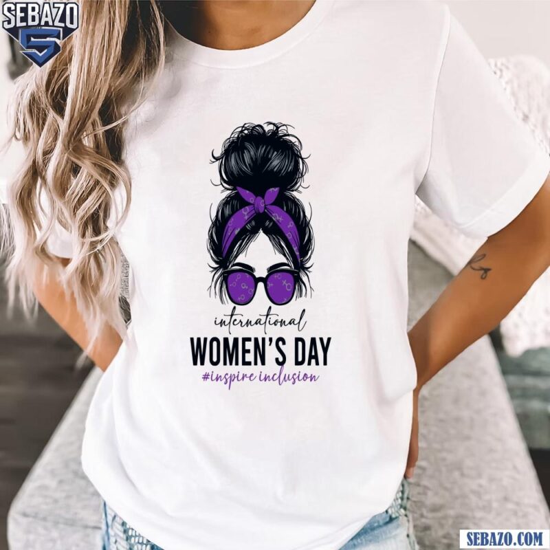 International Womens Day Inspire Inclusion Messy Bun Girl Shirt t-shirt