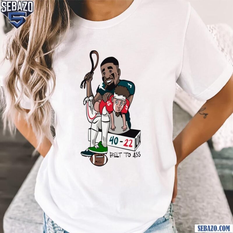 Jalen Hurts Belt To Ass Patrick Mahomes Super Bowl Lix Shirt t-shirt