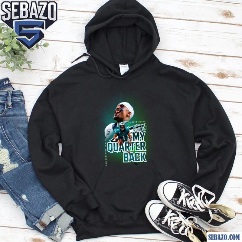 Jalen Hurts Thats My Quarter Back Philadelphia Eagles Shirt hoodie