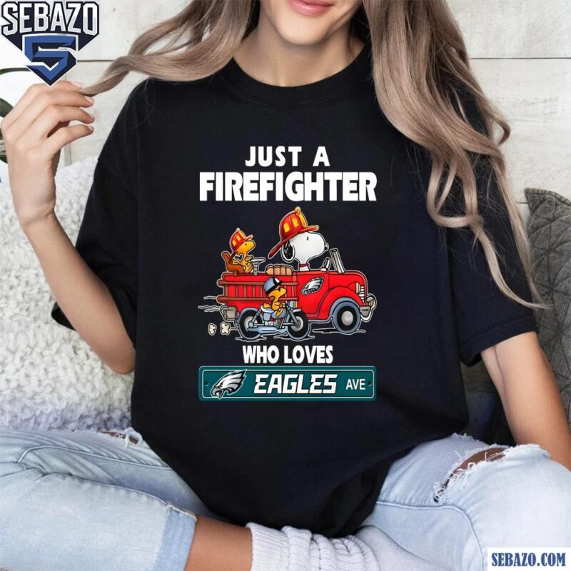 Just A Firefighter Who Loves NFL Philadelphia Eagles Peanuts Shirt t-shirt