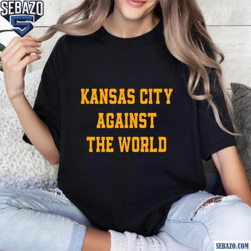 Kansas City Against the World Super Bowl LIX Shirt t-shirt