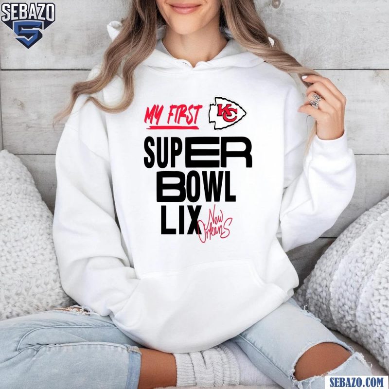 Kansas City Chiefs My First Super Bowl LIX New Orleans Shirt hoodie