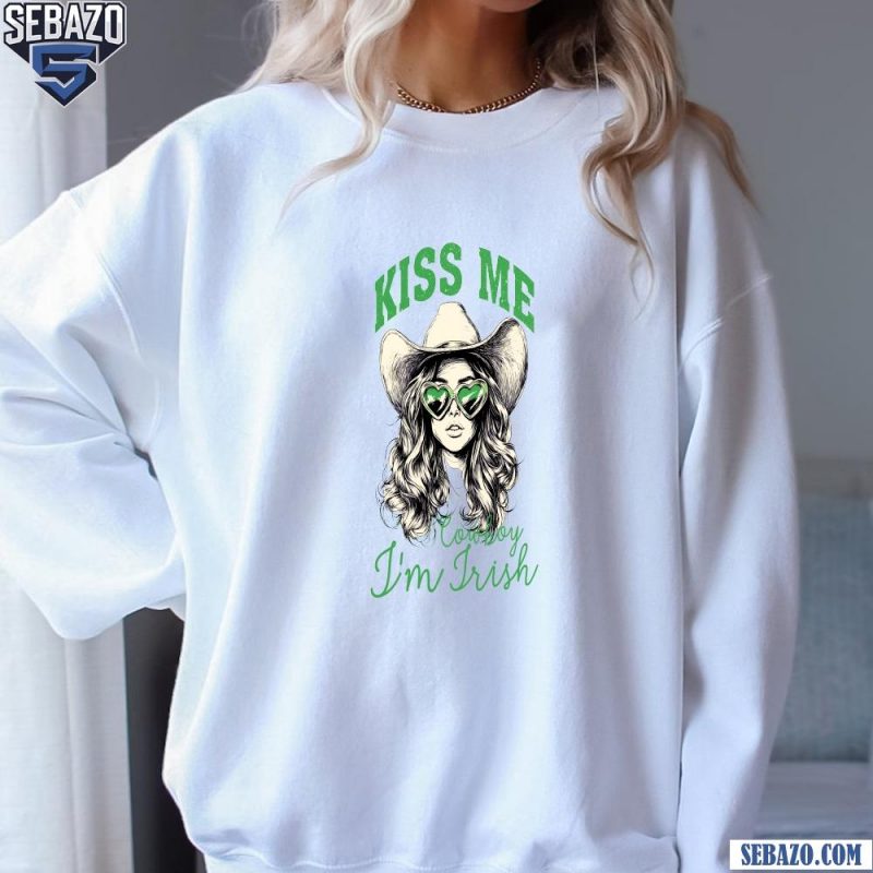 Kiss Me Cowboy Im Irish Western Patricks Day Cowgirl Shirt sweatshirt