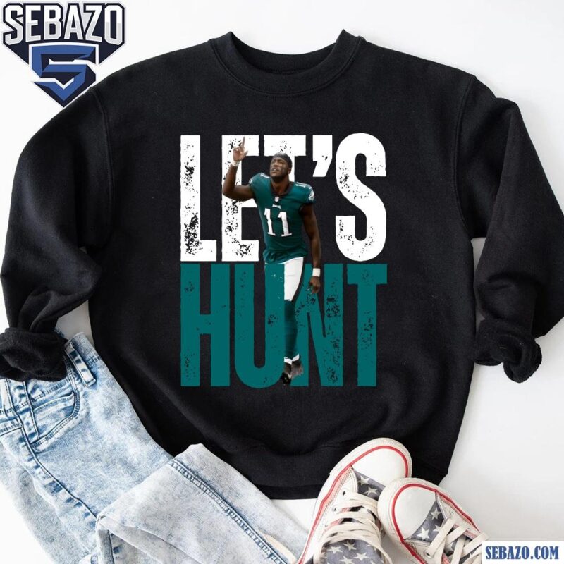 Lets Hunt Eagles A J Brown Super Bowl LIX Shirt sweatshirt