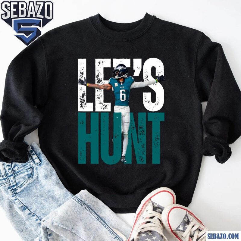 Lets Hunt Eagles DeVonta Smith Super Bowl LIX Shirt sweatshirt