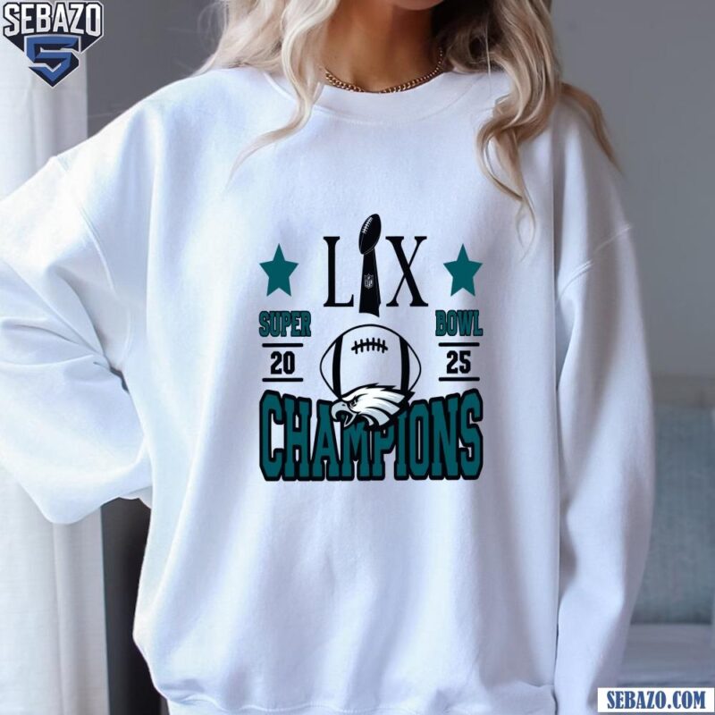 LIX Super Bowl 2025 Chapions Philadelphia Eagles Football Shirt sweatshirt