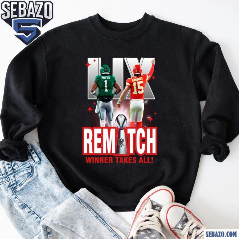 LIX Super Bowl Chiefs Vs Eagles Rematch Winner Takes All Shirt sweatshirt