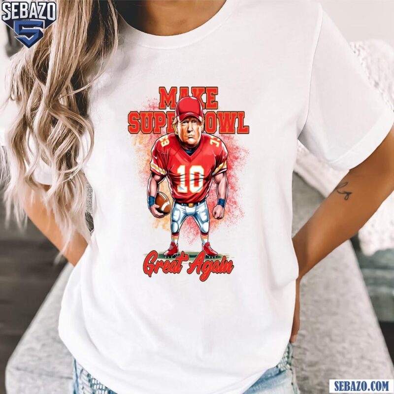 Make Superbowl Great Again Donald Trump Kansas City Football Shirt t-shirt